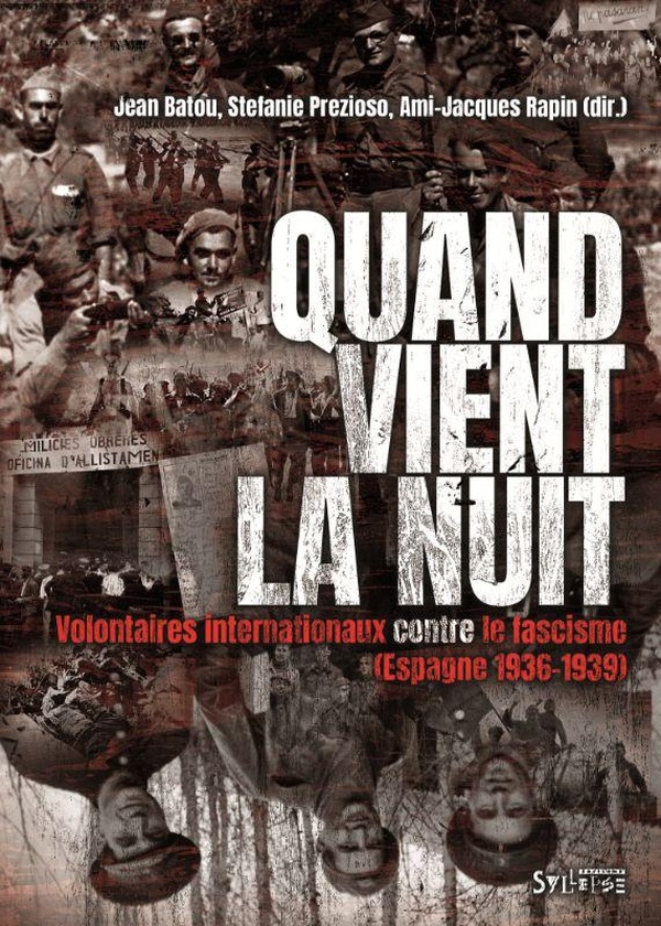 QUAND VIENT LA NUIT - VOLONTAIRES INTERNATIONAUX CONTRE LE FASCISME (ESPAGNE, 1936-1939)