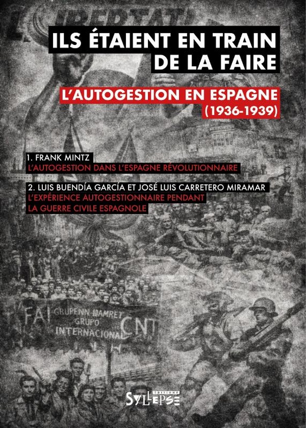 ILS ETAIENT EN TRAIN DE LA FAIRE - L'AUTOGESTION EN ESPAGNE (1936-1939) - ILLUSTRATIONS, COULEUR