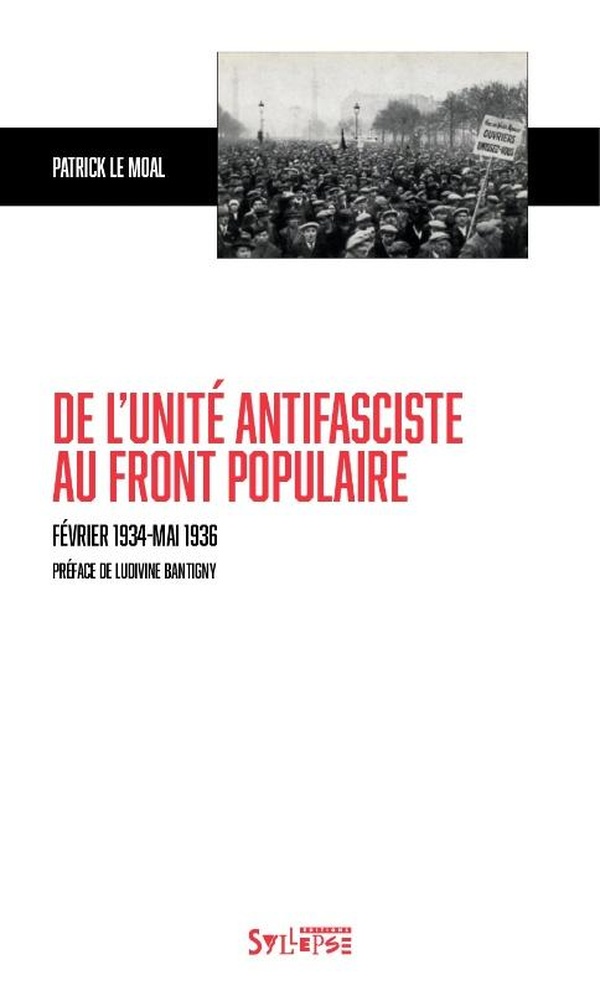 DE L'UNITE ANTIFASCISTE AU FRONT POPULAIRE - FEVRIER 1934-MAI 1936 - ILLUSTRATIONS, NOIR ET BLANC