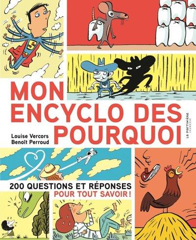 MON ENCYCLO DES POURQUOI. 200 QUESTIONS ET REPONSES POUR TOUT SAVOIR
