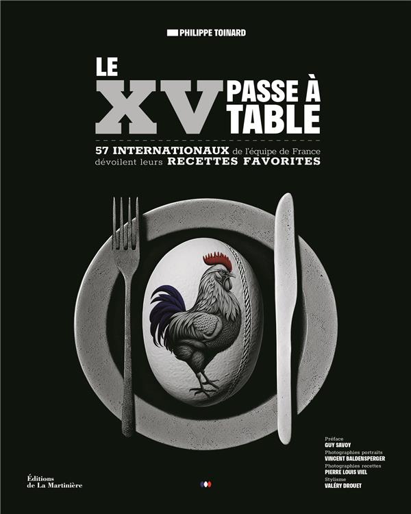 LE XV PASSE A TABLE - 57 JOUEURS DE LEQUIPE DE FRANCE DEVOILENT LEURS RECETTES FAVORITES