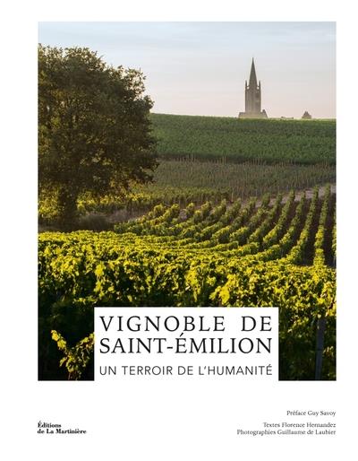 VIGNOBLE DE SAINT-EMILION. UN TERROIR DE L'HUMANITE