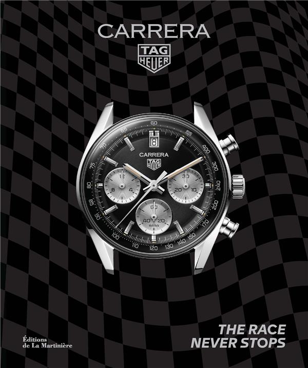 TAG HEUER CARRERA - THE RACE NEVER STOPS