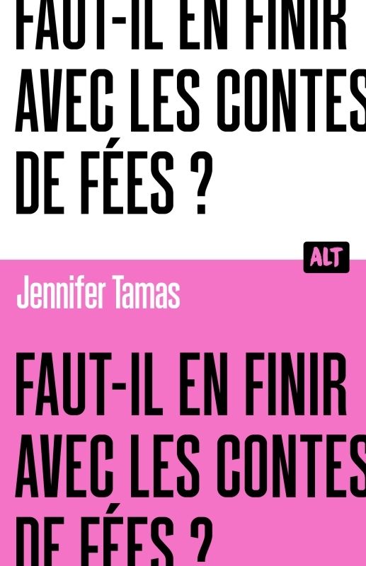 FAUT-IL EN FINIR AVEC LES CONTES DE FEES ? COLLECTION ALT