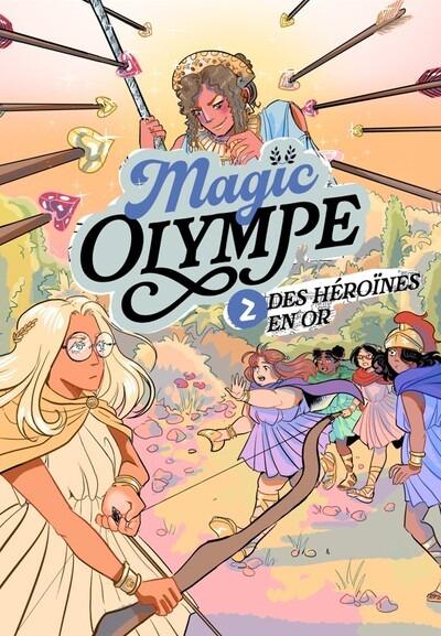 MAGIC OLYMPE - TOME 2, DES HEROINES EN OR