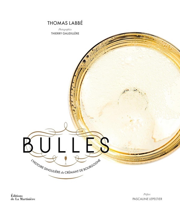 BULLES - L'HISTOIRE SINGULIERE DU CREMANT DE BOURGOGNE