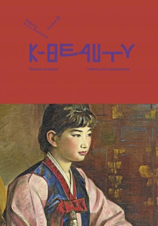 K-BEAUTY - BEAUTE COREENNE, HISTOIRE DUN PHENOMENE