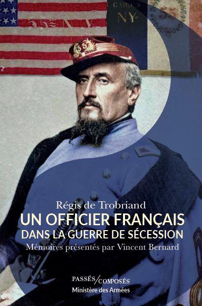 UN OFFICIER FRANCAIS DANS LA GUERRE DE SECESSION - MEMOIRES PRESENTES PAR VINCENT BERNARD