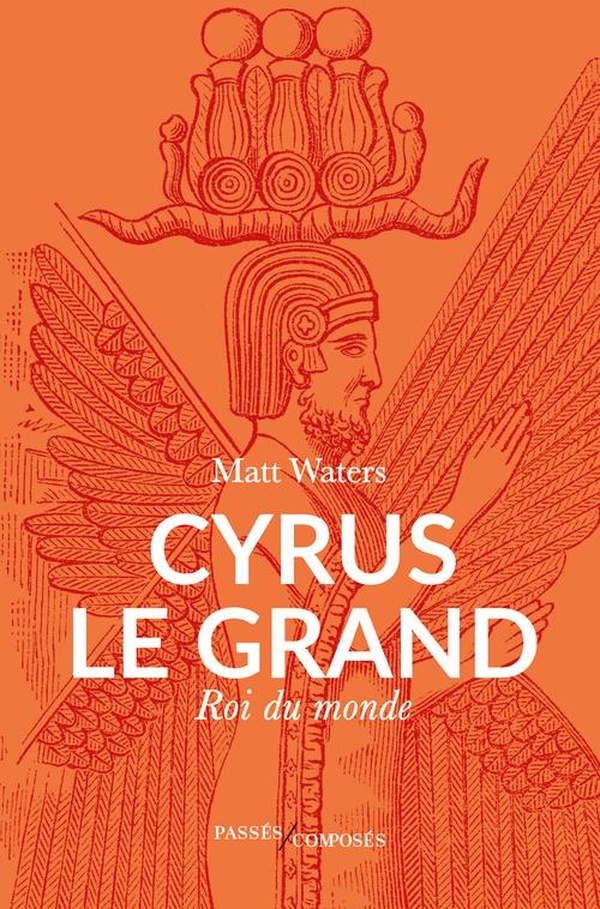 CYRUS LE GRAND - ROI DU MONDE