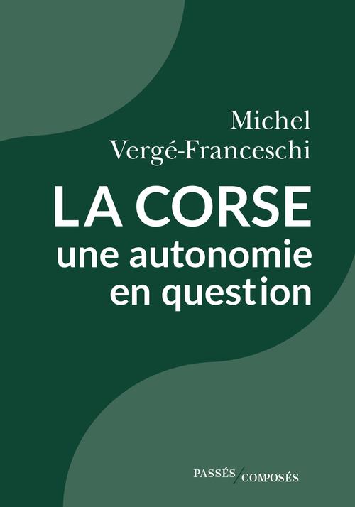 LA CORSE, UNE AUTONOMIE EN QUESTION