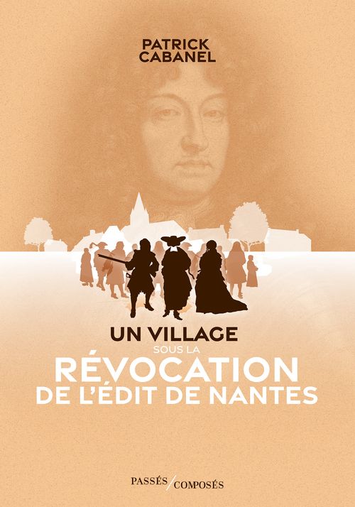 UN VILLAGE SOUS LA REVOCATION DE L'EDIT DE NANTES