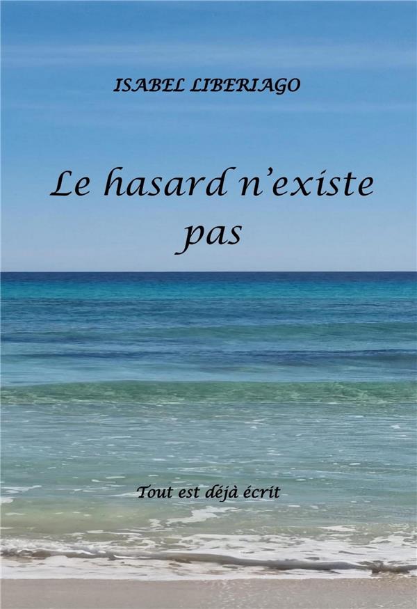 LE HASARD N'EXISTE PAS TOUT EST DEJA ECRIT