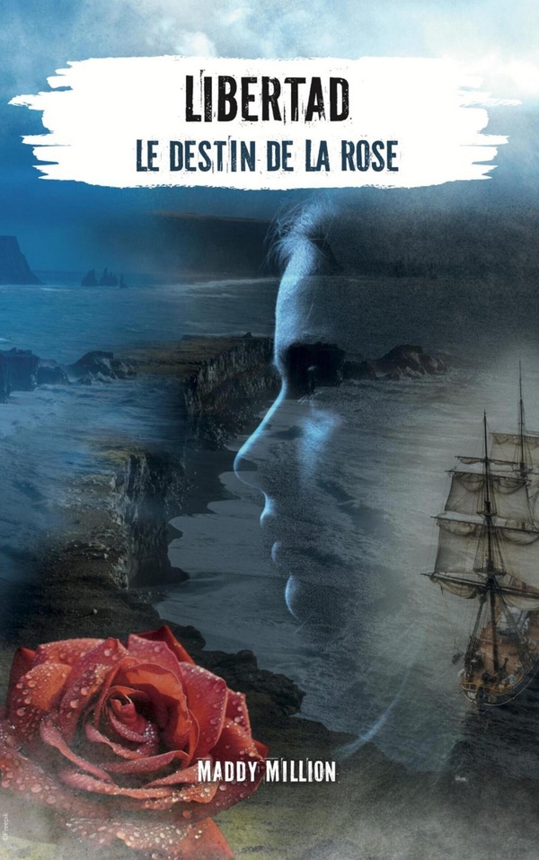 LIBERTAD - LE DESTIN DE LA ROSE