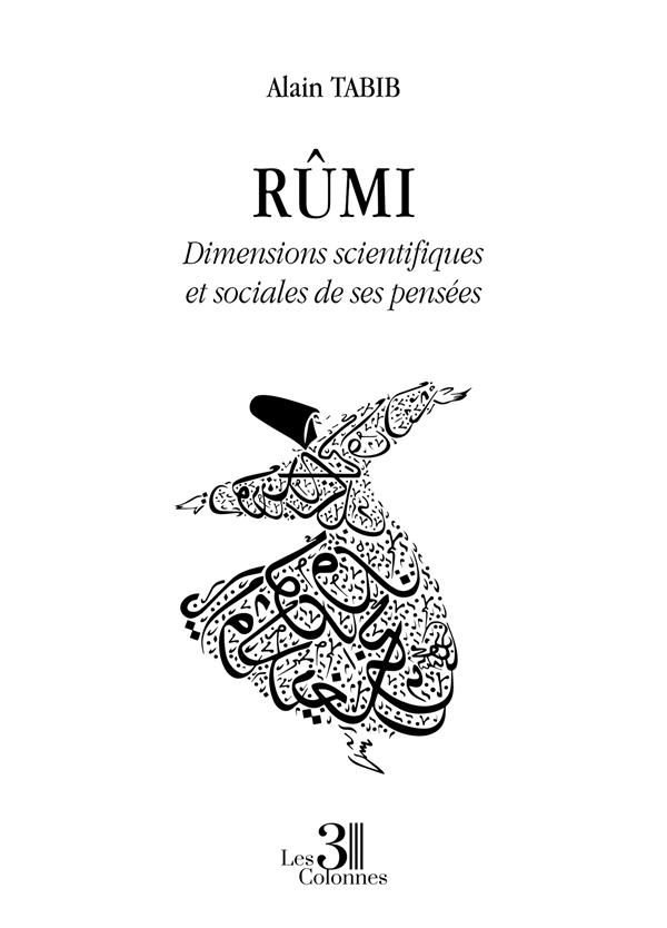 RUMI - DIMENSIONS SCIENTIFIQUES ET SOCIALES DE SES PENSEES