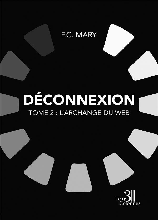 DECONNEXION - TOME 2 : L'ARCHANGE DU WEB