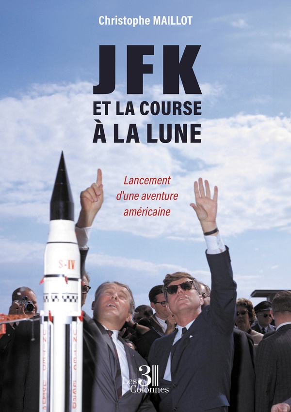 JFK ET LA COURSE A LA LUNE - LANCEMENT D'UNE AVENTURE AMERICAINE
