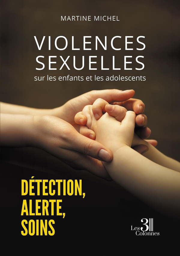 VIOLENCES SEXUELLES SUR LES ENFANTS ET LES ADOLESCENTS - DETECTION, ALERTE, SOINS