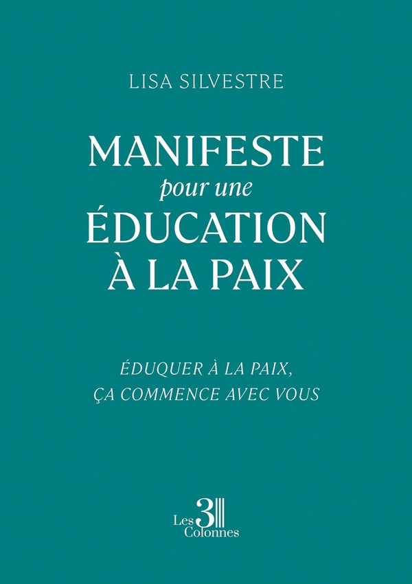 MANIFESTE POUR UNE EDUCATION A LA PAIX - EDUQUER A LA PAIX, CA COMMENCE AVEC VOUS