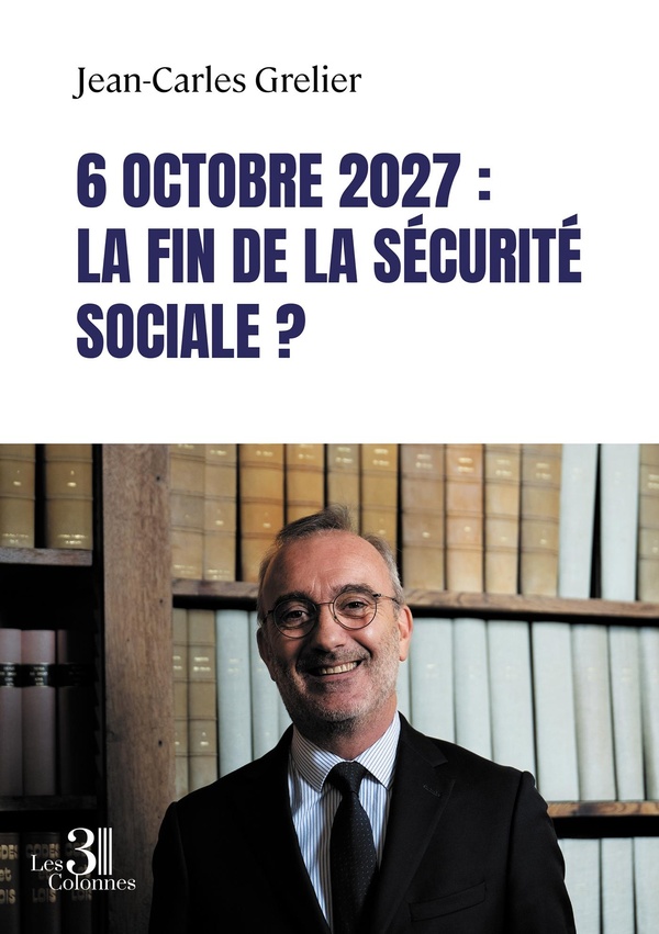6 OCTOBRE 2027 : LA FIN DE LA SECURITE SOCIALE ?