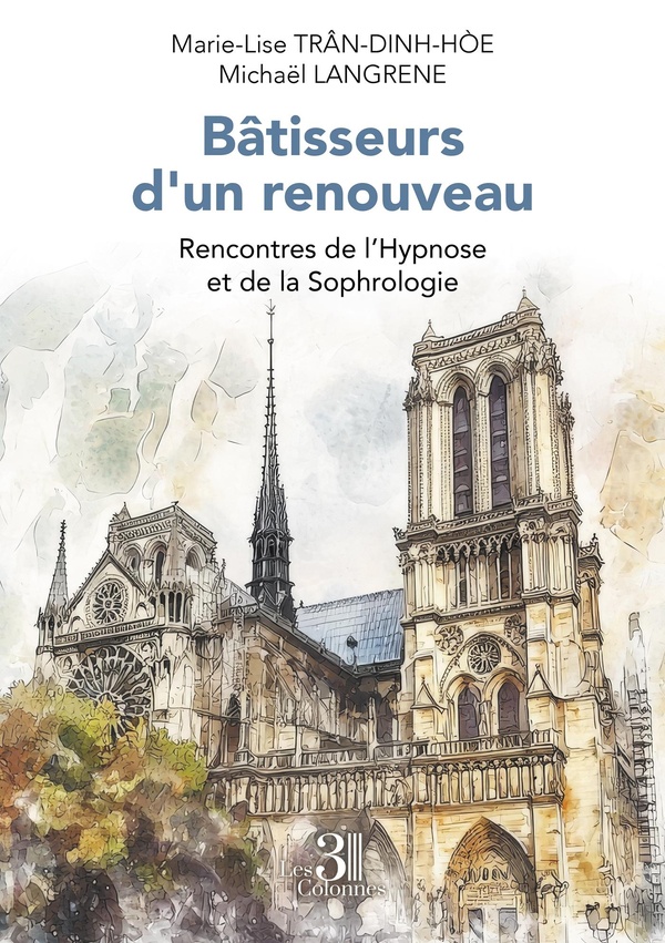 BATISSEURS D'UN RENOUVEAU - RENCONTRES DE L'HYPNOSE ET DE LA SOPHROLOGIE