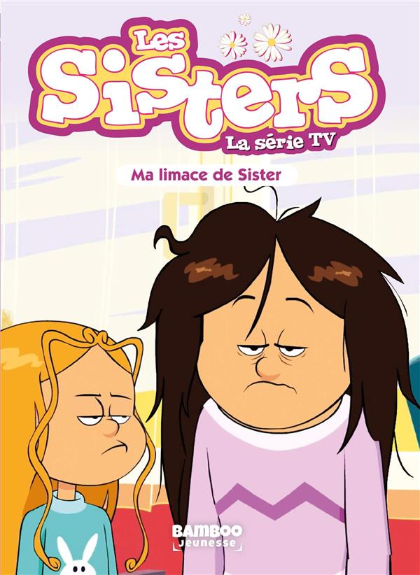SISTERS (LES) DESSIN ANIME - POCHE - LES SISTERS - LA SERIE TV - POCHE - TOME 70 - MA LIMACE DE SIST