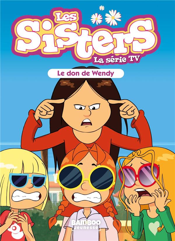 SISTERS (LES) DESSIN ANIME - POCHE - LES SISTERS - LA SERIE TV - POCHE - TOME 71 - LE DON DE WENDY
