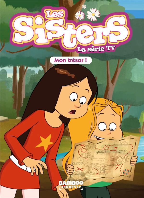 SISTERS (LES) DESSIN ANIME - POCHE - LES SISTERS - LA SERIE TV - POCHE - TOME 72 - MON TRESOR !