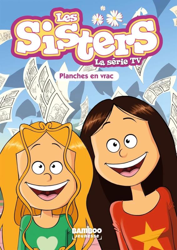 SISTERS (LES) DESSIN ANIME - POCHE - LES SISTERS - LA SERIE TV - POCHE - TOME 73 - PLANCHES EN VRAC