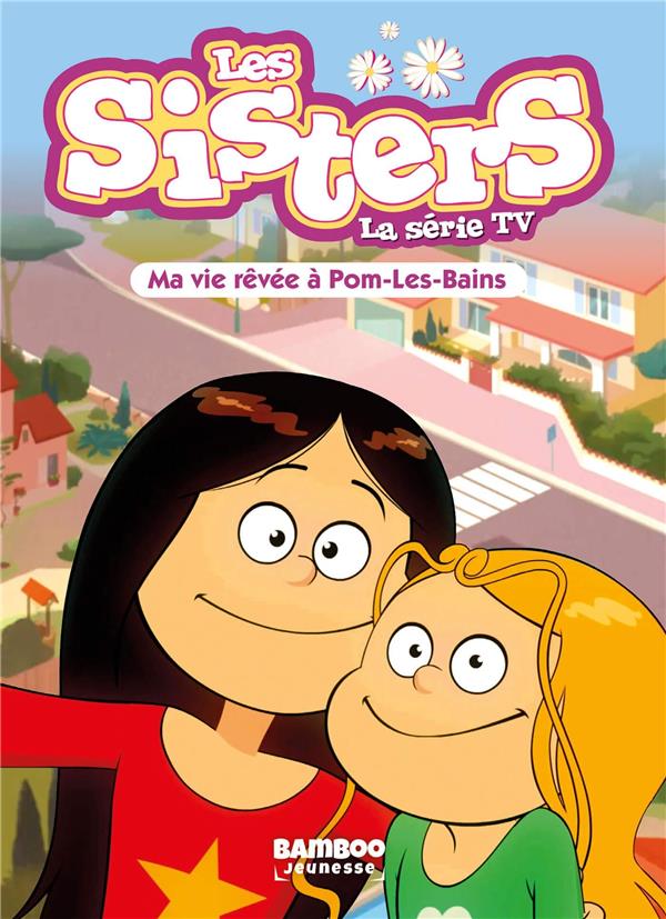 SISTERS (LES) DESSIN ANIME - POCHE - LES SISTERS - LA SERIE TV - POCHE - TOME 75 - MA VIE REVEE A PO