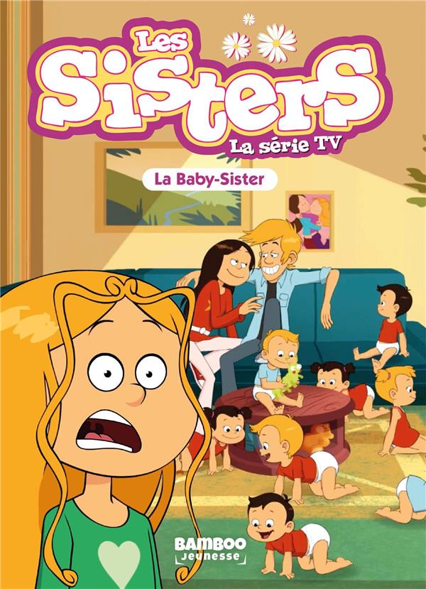 SISTERS (LES) DESSIN ANIME - POCHE - LES SISTERS - LA SERIE TV - POCHE - TOME 74 - LA BABY SISTER