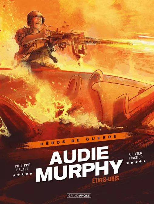 HEROS DE GUERRE - T01 - AUDIE MURPHY - HISTOIRE COMPLETE