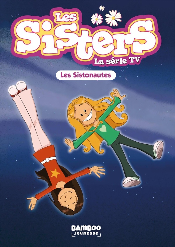 SISTERS (LES) DESSIN ANIME - POCHE - LES SISTERS - LA SERIE TV - POCHE - TOME 99 - LES SISTONAUTES