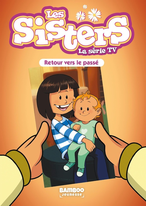 SISTERS (LES) DESSIN ANIME - POCHE - LES SISTERS - LA SERIE TV - POCHE - TOME 98 - RETOUR VERS LE PA