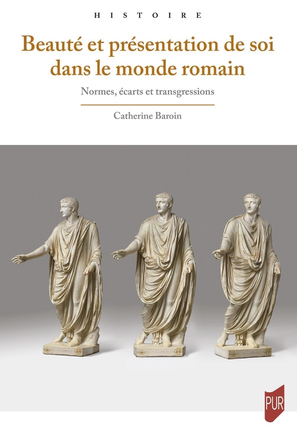 BEAUTE ET PRESENTATION DE SOI DANS LE MONDE ROMAIN - NORMES, ECARTS ET TRANSGRESSIONS