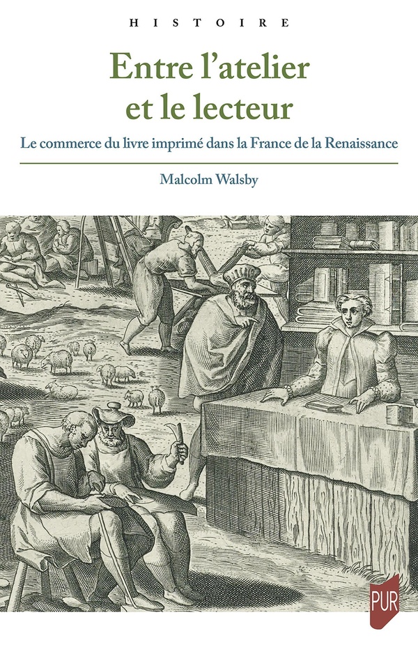 ENTRE L'ATELIER ET LE LECTEUR - LE COMMERCE DU LIVRE IMPRIME DANS LA FRANCE DE LA RENAISSANCE