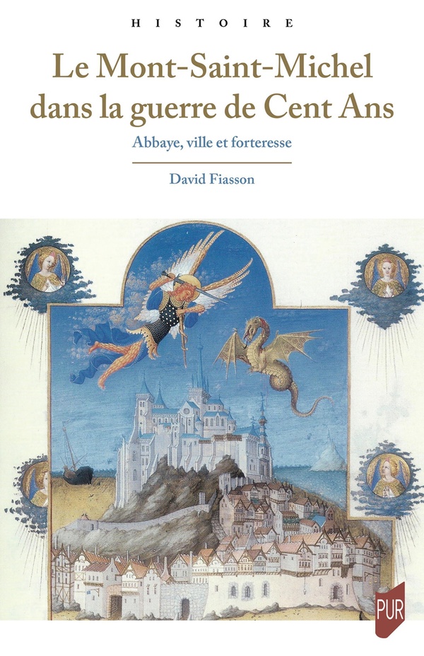 LE MONT SAINT-MICHEL DANS LA GUERRE DE CENT ANS - ABBAYE, VILLE ET FORTERESSE