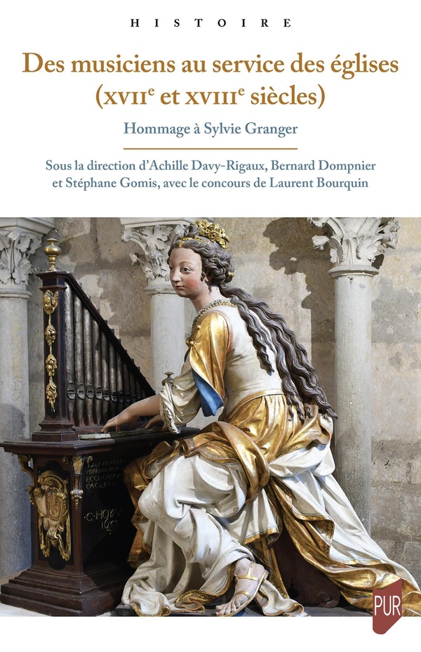 DES MUSICIENS AU SERVICE DES EGLISES (XVIIE ET XVIIIE SIECLES) - HOMMAGE A SYLVIE GRANGER