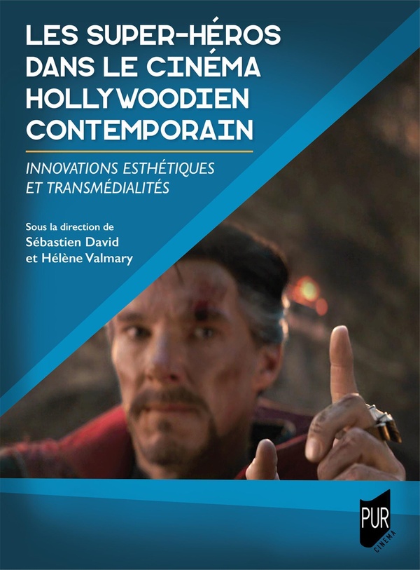 LES SUPER-HEROS DANS LE CINEMA HOLLYWOODIEN CONTEMPORAIN - INNOVATIONS ESTHETIQUES ET TRANSMEDIALITE