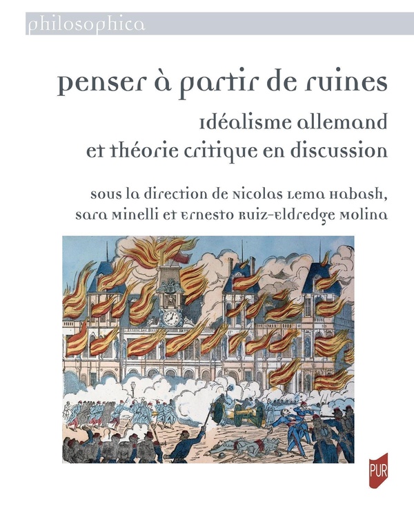 PENSER A PARTIR DE RUINES - IDEALISME ALLEMAND ET THEORIE CRITIQUE EN DISCUSSION