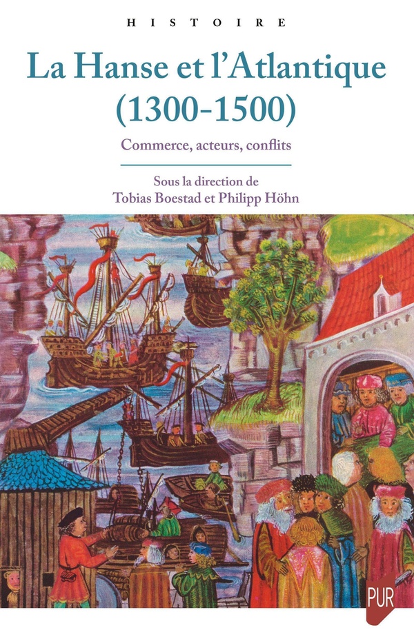 LA HANSE ET L'ATLANTIQUE (1300-1500) - COMMERCE, ACTEURS, CONFLITS