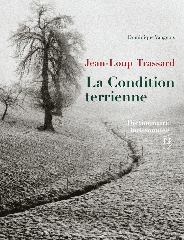 JEAN-LOUP TRASSARD. LA CONDITION TERRIENNE - DICTIONNAIRE BUISSONNIER