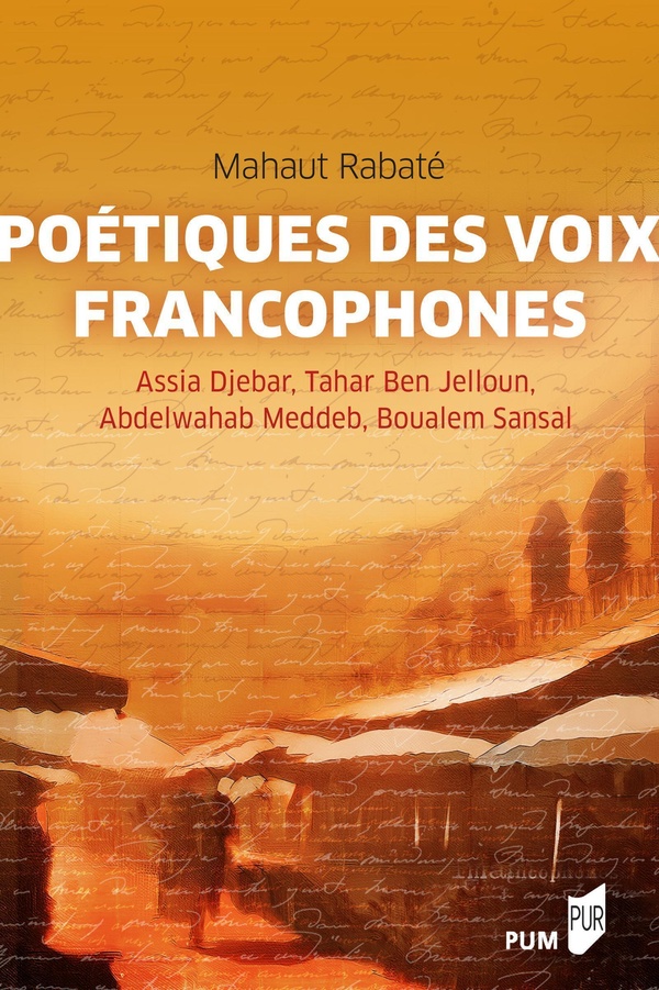 POETIQUES DES VOIX FRANCOPHONES - ASSIA DJEBAR, TAHAR BEN JELLOUN, ABDELWAHAB MEDDEB, BOUALEM SANSAL