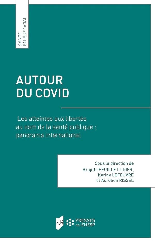AUTOUR DU COVID - LES ATTEINTES AUX LIBERTES AU NOM DE LA SANTE PUBLIQUE: PANORAMA INTERNATIONAL