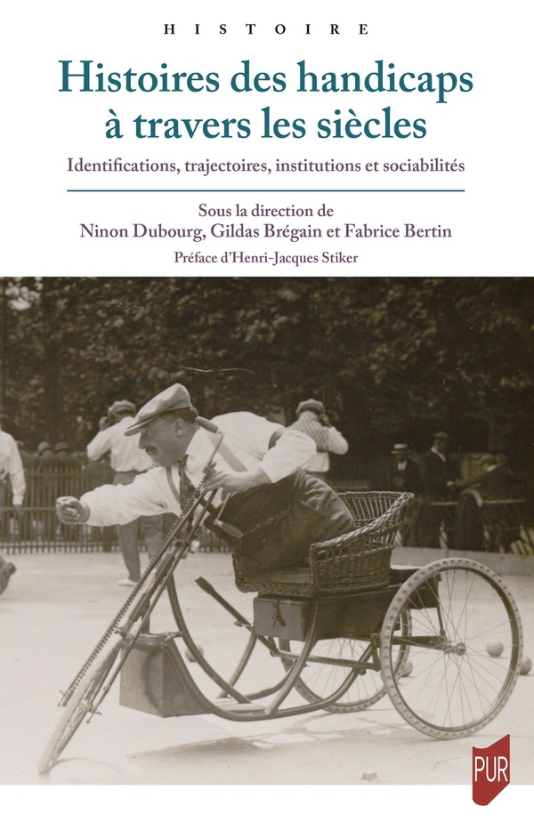 HISTOIRES DES HANDICAPS A TRAVERS LES SIECLES - IDENTIFICATIONS, INSTITUTIONS, TRAJECTOIRES, SOCIABI