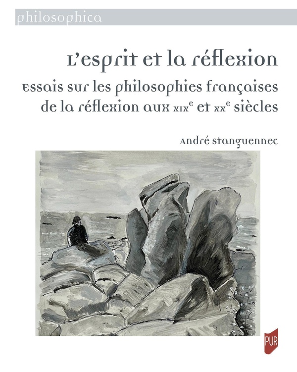 L'ESPRIT ET LA REFLEXION - ESSAIS SUR LES PHILOSOPHIES FRANCAISES DE LA REFLEXION AUX 19 ET 20E SIEC