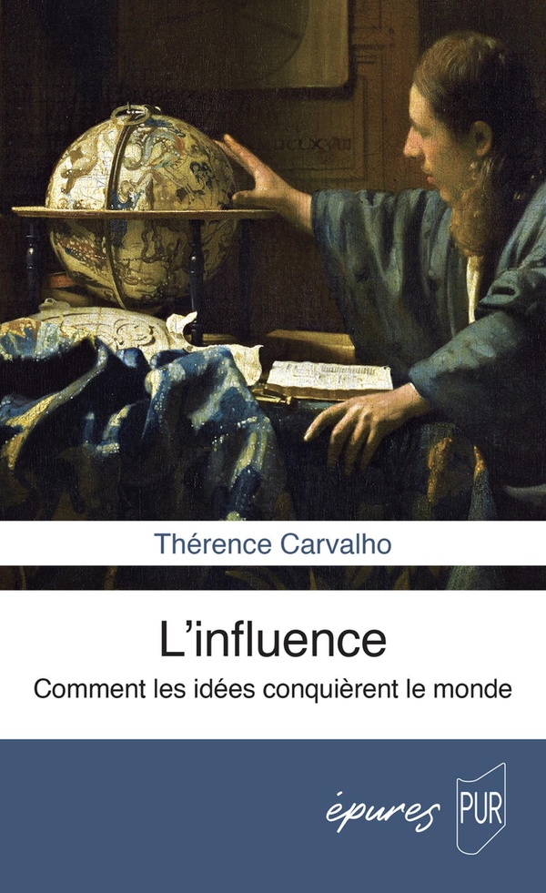 L'INFLUENCE - COMMENT LES IDEES CONQUIERENT LE MONDE