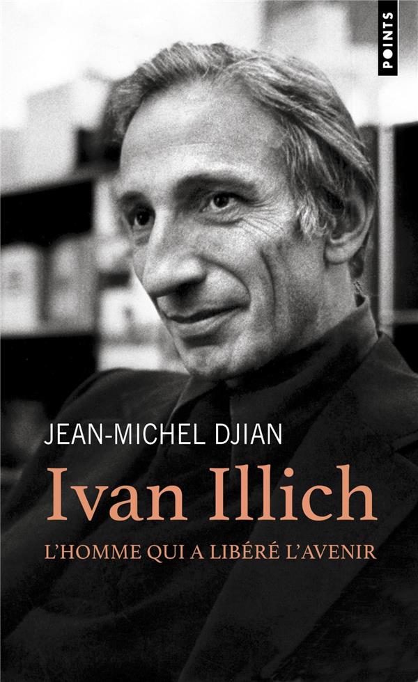 IVAN ILLICH. L'HOMME QUI A LIBERE L'AVENIR