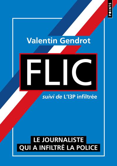 FLIC SUIVI DE L'I3P INFILTREE - LA POLICE RACONTEE DE L'INTERIEUR