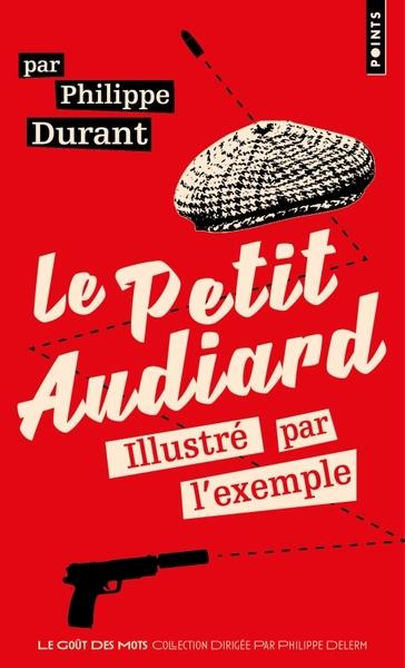 LE PETIT AUDIARD ILLUSTRE PAR L'EXEMPLE