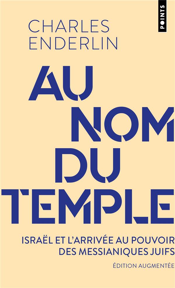 AU NOM DU TEMPLE. ISRAEL, L ARRIVEE AU POUVOIR DES JUIFS MESSIANIQUES - ISRAEL, LARRIVEE AU POUVOIR